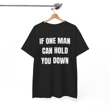 If One Man Can Hold You Down Unisex Heavy Cotton Tee