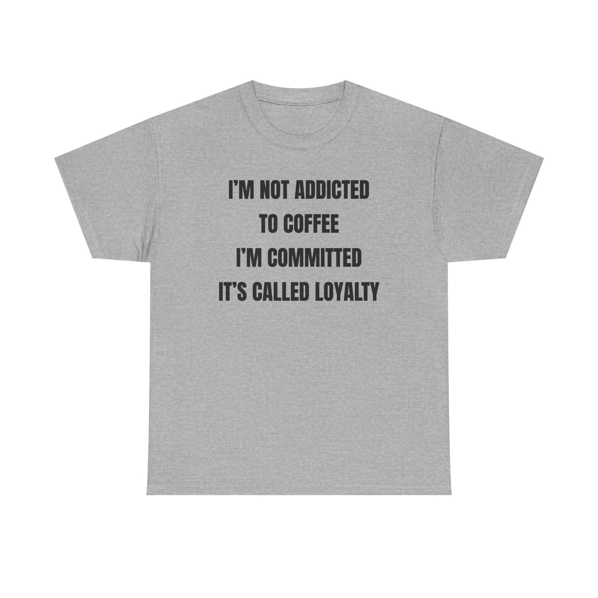 I'm Not Addicted To Coffee I'm Committed Unisex Heavy Cotton Tee
