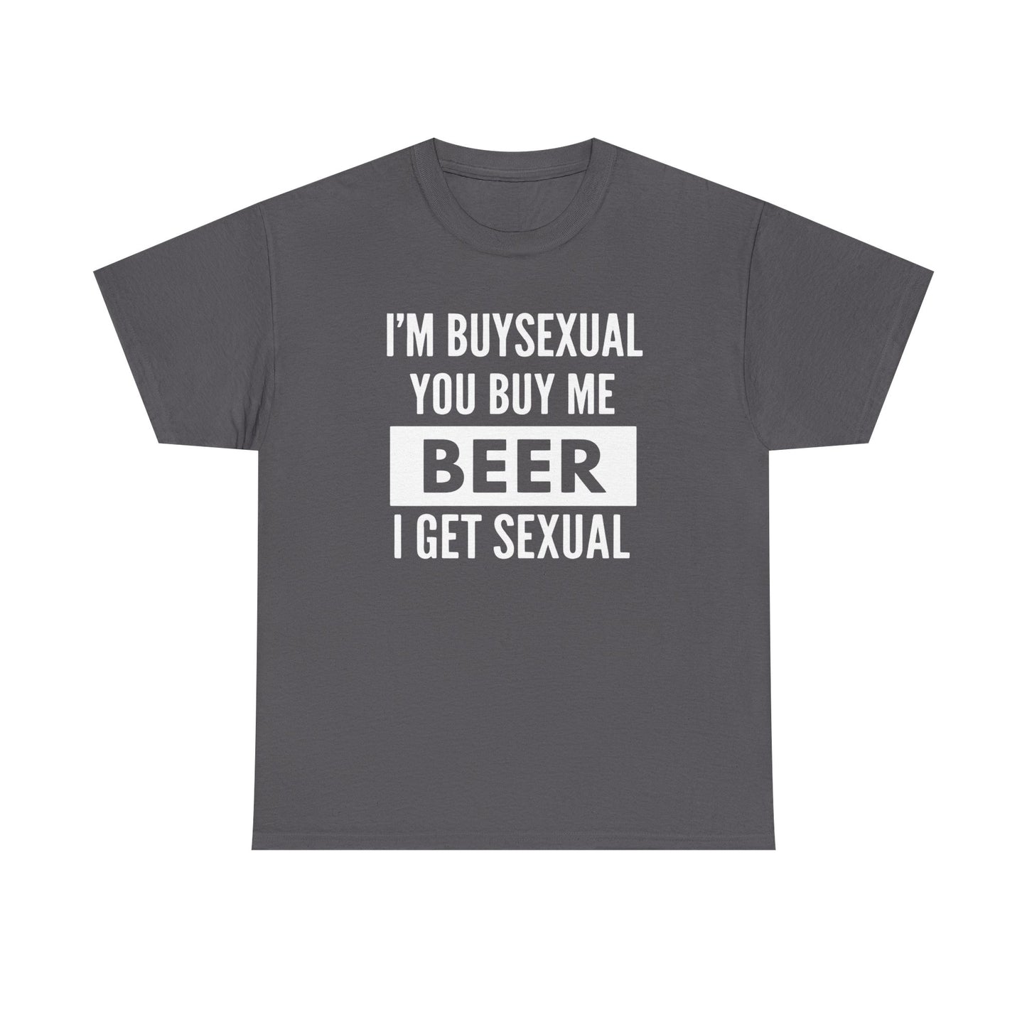 I'm Buysexual You Buy Me Beer I Get Sexual Unisex Heavy Cotton Tee