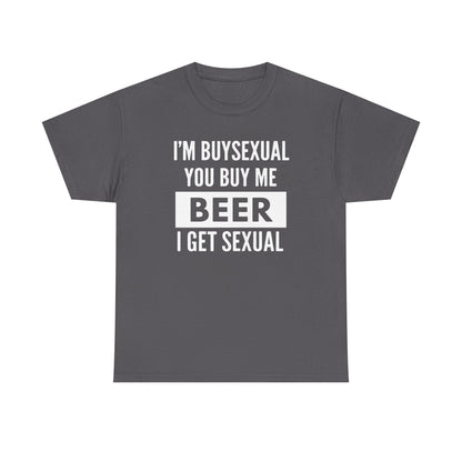 I'm Buysexual You Buy Me Beer I Get Sexual Unisex Heavy Cotton Tee