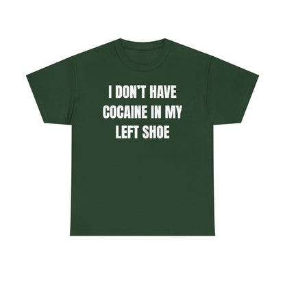 I Don't Have Coke In My Left Shoe Unisex Heavy Cotton Tee