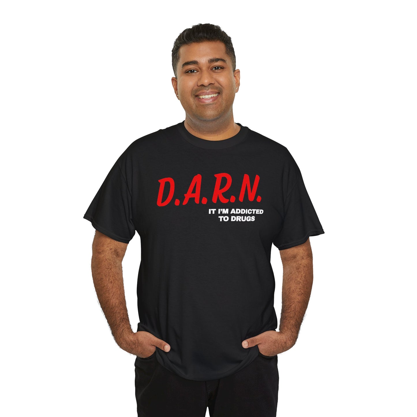 Darn It I'm Addicted To Drugs Unisex Heavy Cotton Tee
