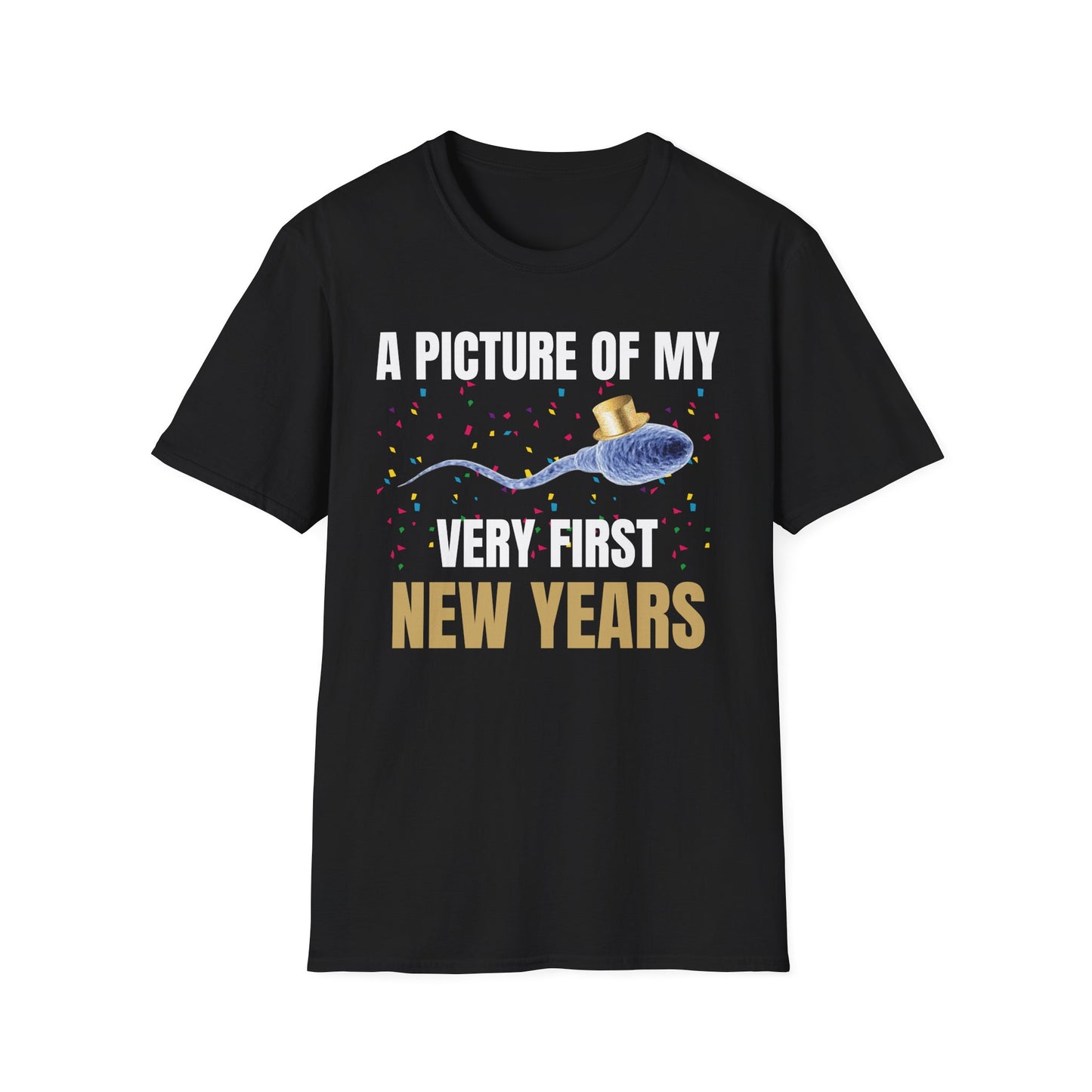 A Picture Of My Very First New Years Sperm Unisex Softstyle T Shirt