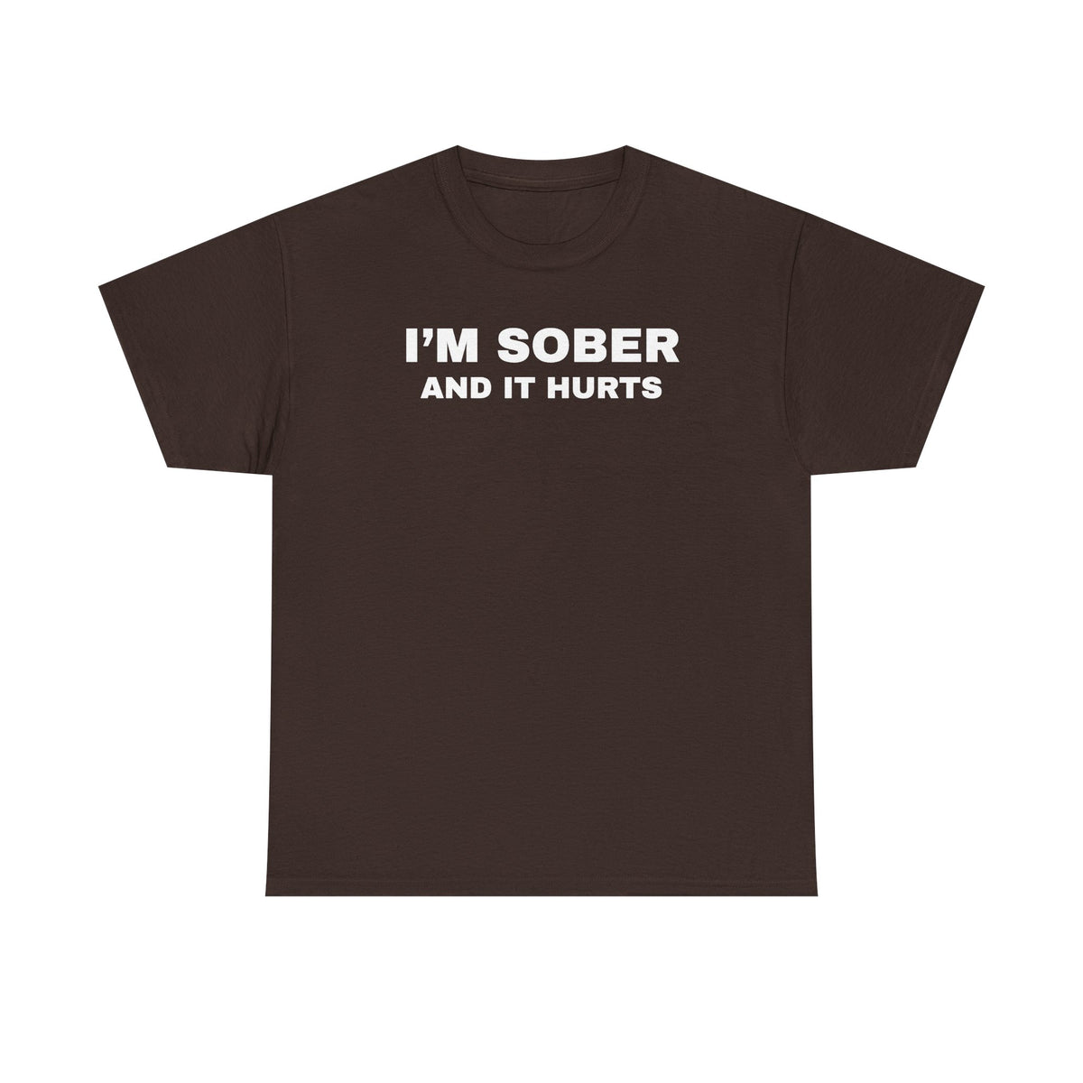 I'm Sober And It Hurts Unisex Heavy Cotton Tee
