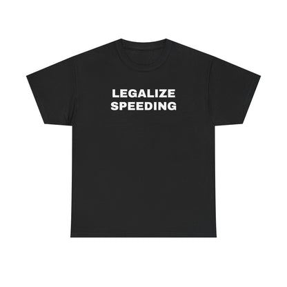 Legalize Speeding Unisex Heavy Cotton Tee