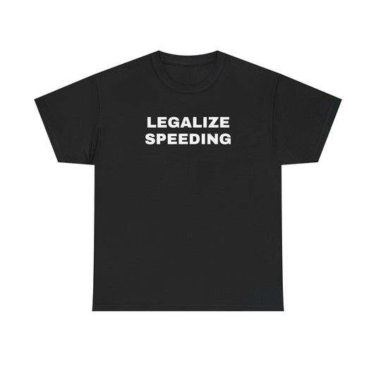 Legalize Speeding Unisex Heavy Cotton Tee