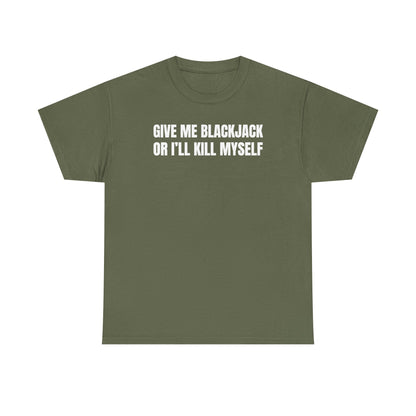 Give Me Blackjack Unisex Heavy Cotton Tee