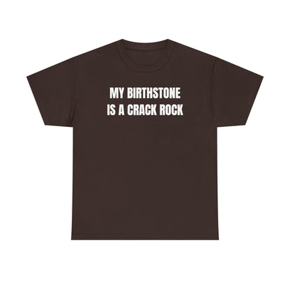 My Birthstone is a Crack Rock Unisex Heavy Cotton Tee