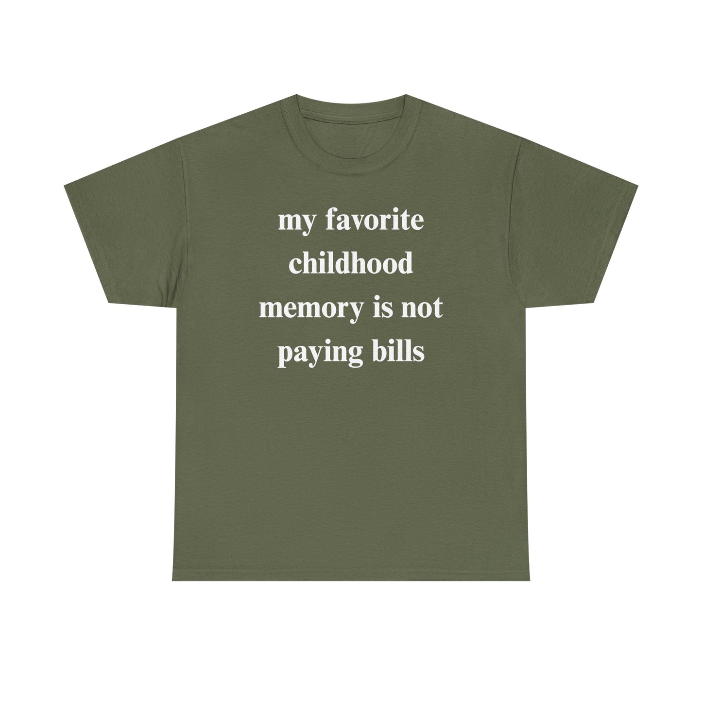 My Favorite Childhood Memory is Not Paying Bills Unisex Heavy Cotton Tee