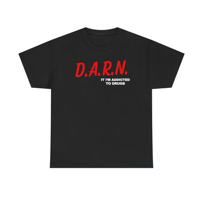 Darn It I'm Addicted To Drugs Unisex Heavy Cotton Tee