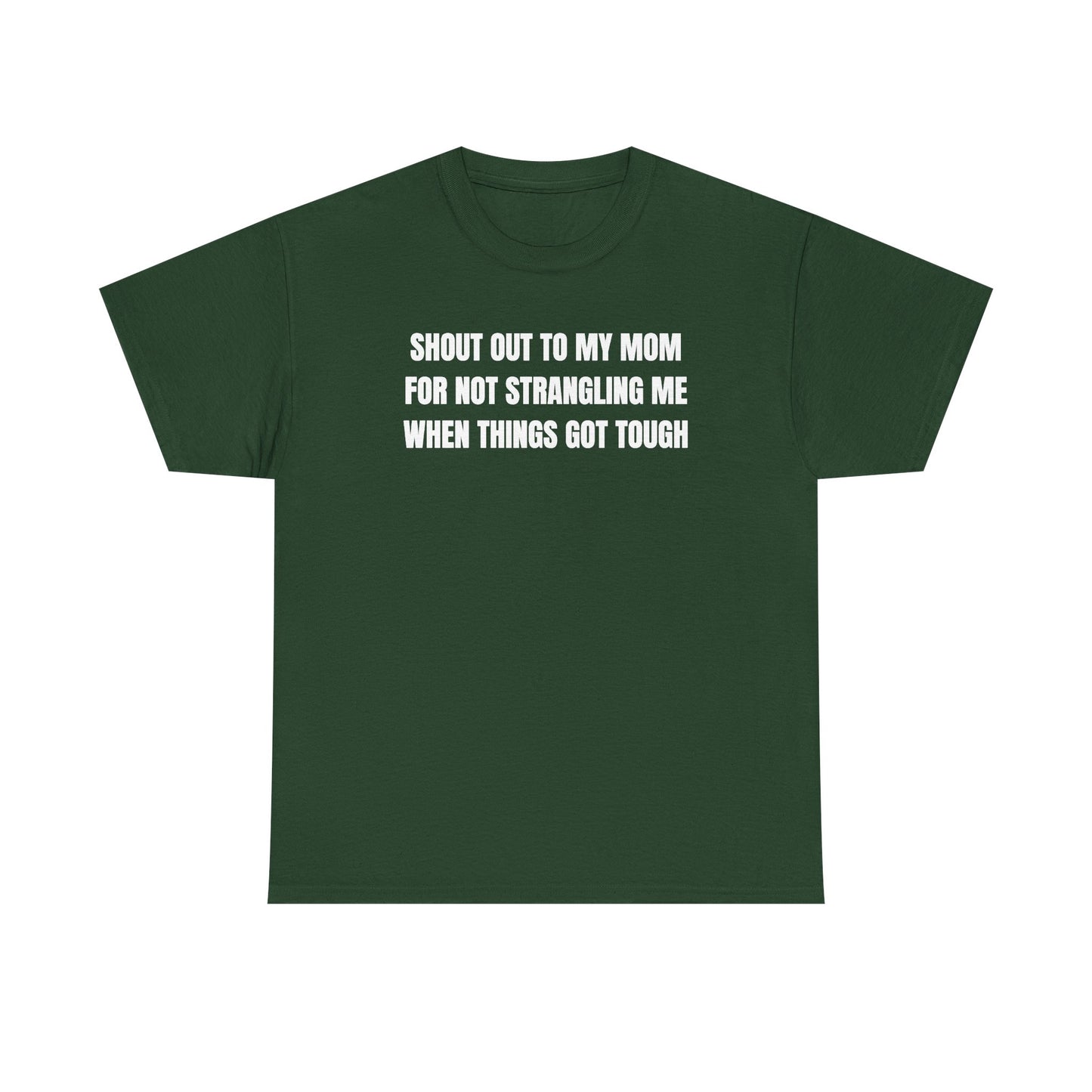 Shoutout to My Mom For Not Strangling Me When Things GOT Tough Unisex Heavy Cotton Tee