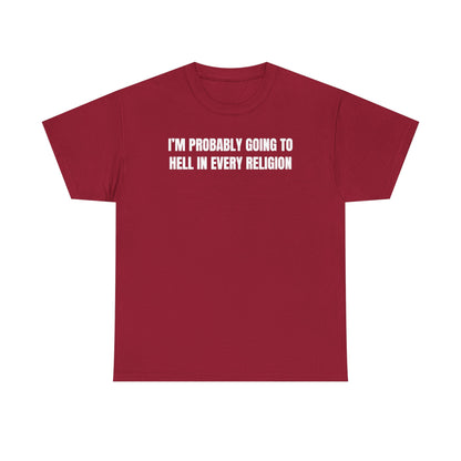 I'm Probably Going to Hell in Every Religion Unisex Heavy Cotton Tee