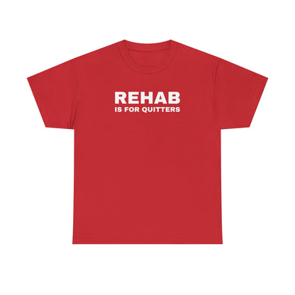 Rehab is for Quitters Unisex Heavy Cotton Tee