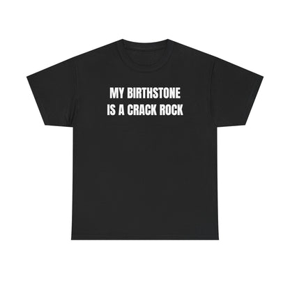 My Birthstone is a Crack Rock Unisex Heavy Cotton Tee