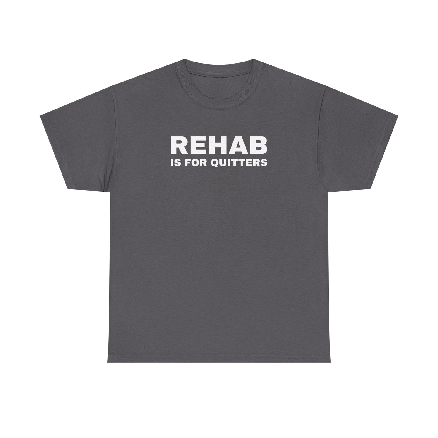 Rehab is for Quitters Unisex Heavy Cotton Tee