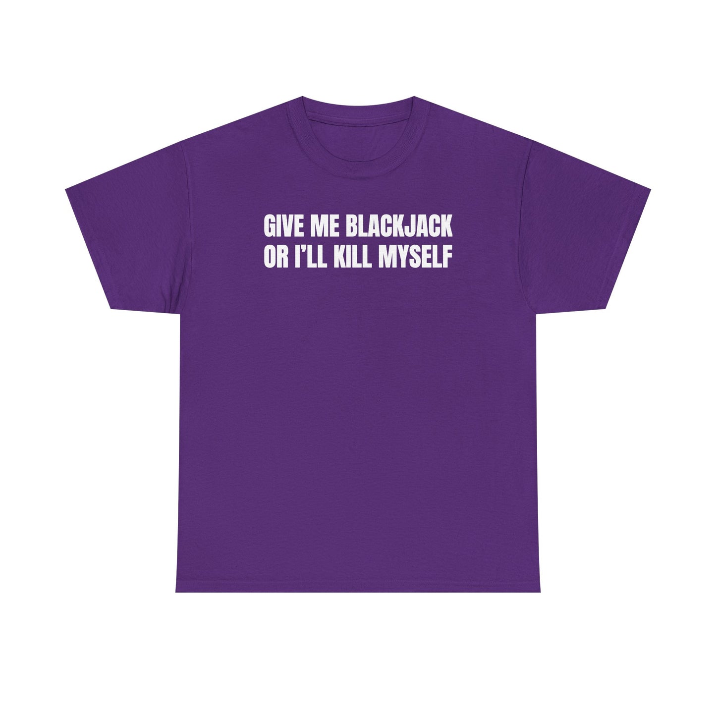 Give Me Blackjack Unisex Heavy Cotton Tee