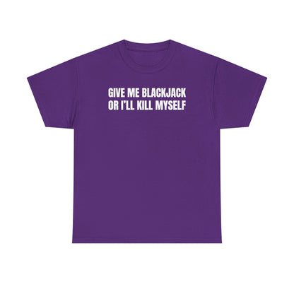 Give Me Blackjack Unisex Heavy Cotton Tee