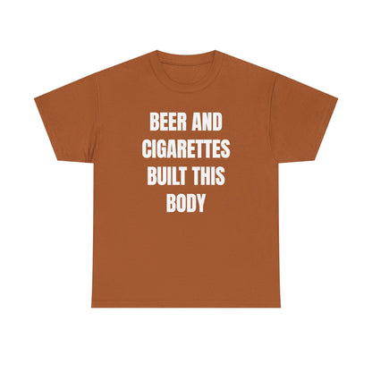 Beer and Cigarettes Built this Body Unisex Heavy Cotton Tee