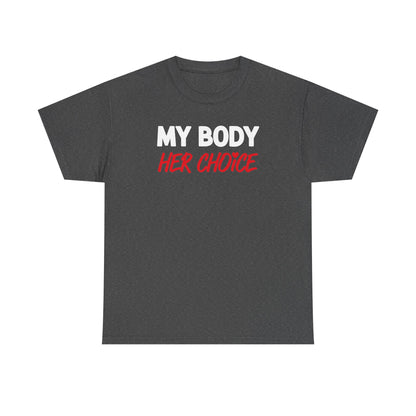My Body Her Choice Unisex Heavy Cotton Tee