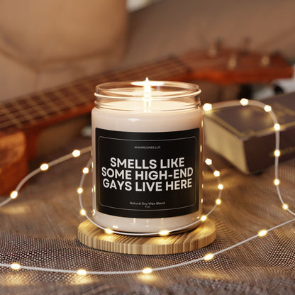 Smells Like Some High-End Gays Lives Here Scented Soy Candle 9oz - Eco Friendly - Non Toxic - Reusable Glass Vessel