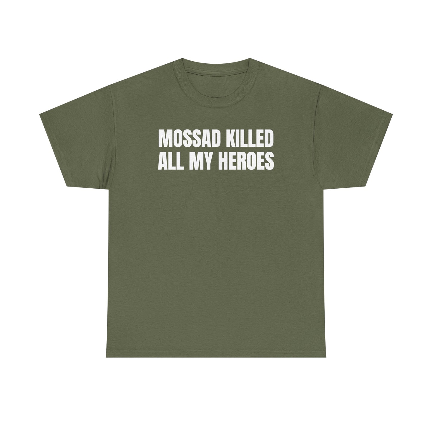 Mossad Killed All My Heroes Unisex Heavy Cotton Tee
