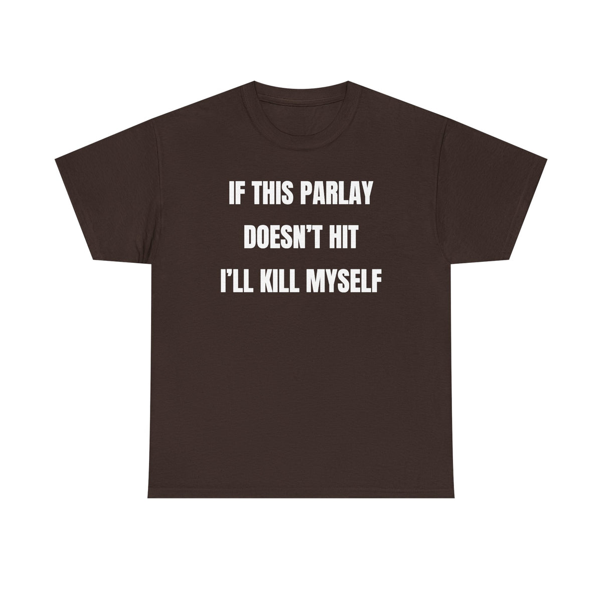 If This Parlay Doesn't Hit I'll K*ll Myself Unisex Heavy Cotton Tee