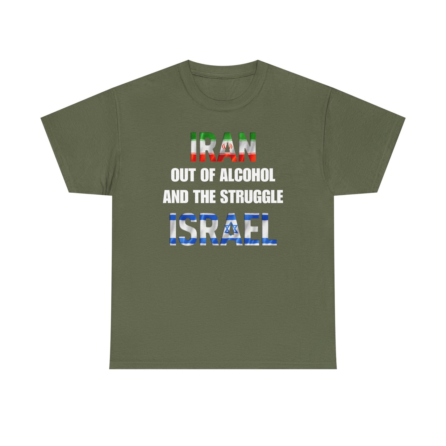 Iran out of Alcohol and the Struggle Israel Unisex Heavy Cotton Tee