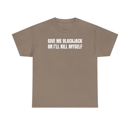 Give Me Blackjack Unisex Heavy Cotton Tee