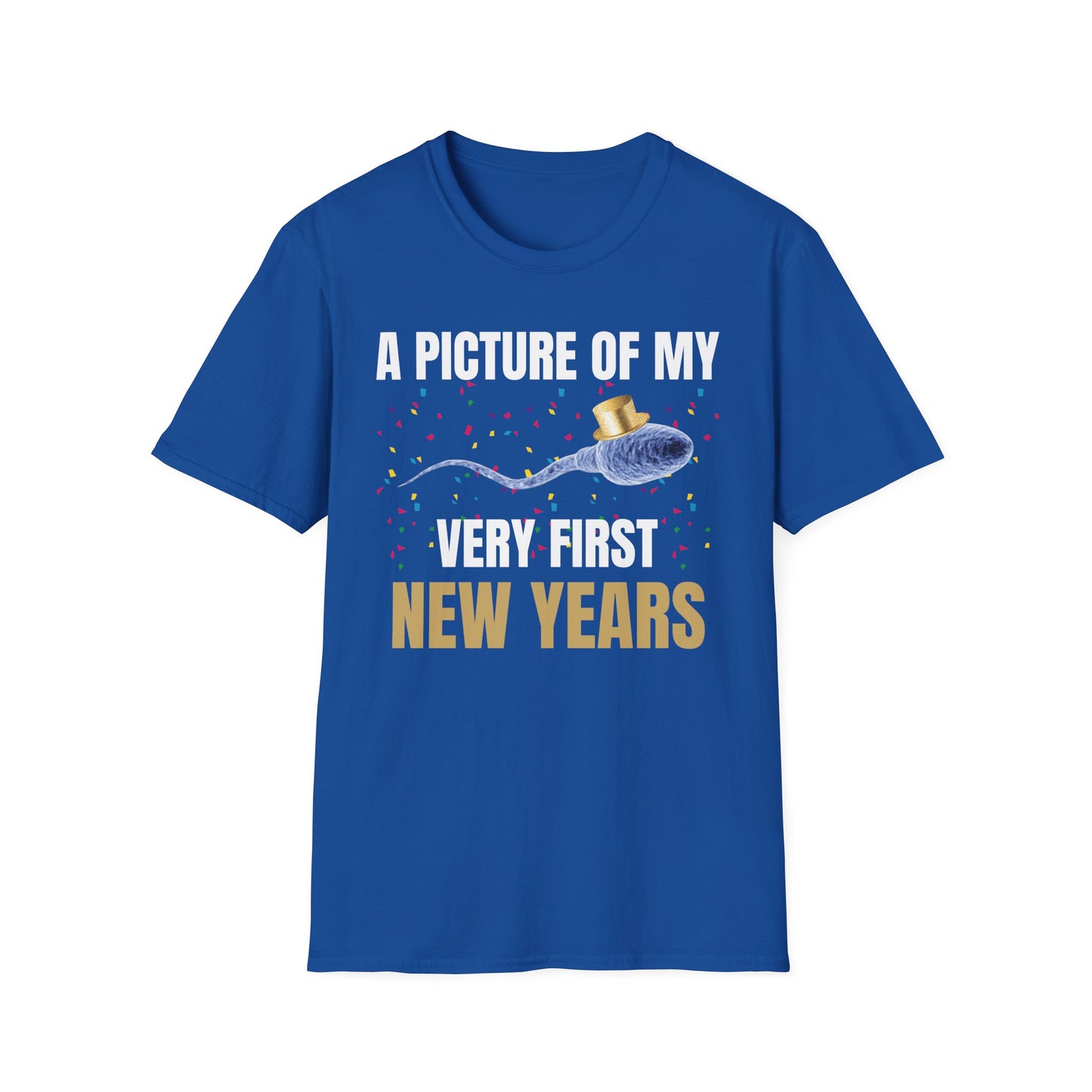 A Picture Of My Very First New Years Sperm Unisex Softstyle T Shirt