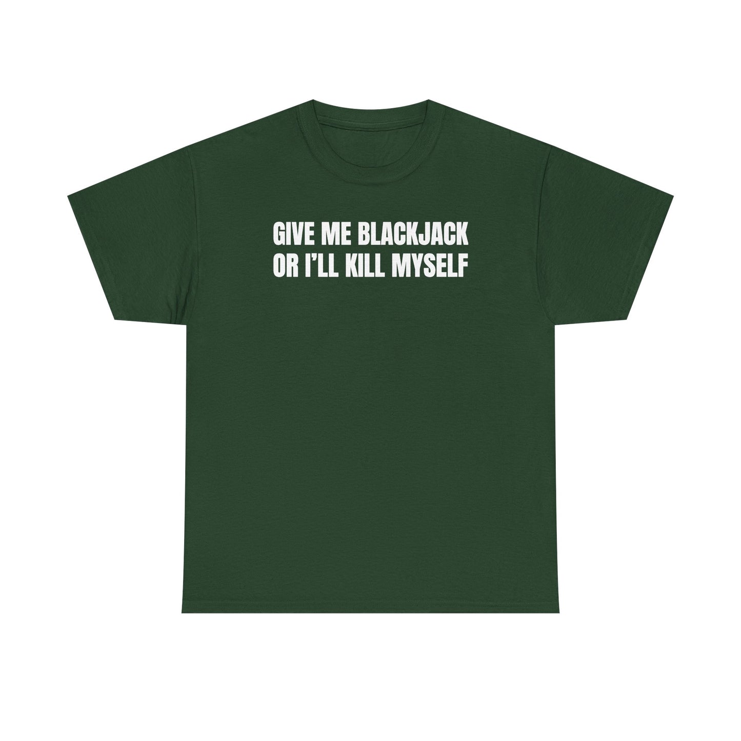 Give Me Blackjack Unisex Heavy Cotton Tee