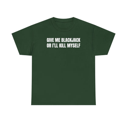 Give Me Blackjack Unisex Heavy Cotton Tee
