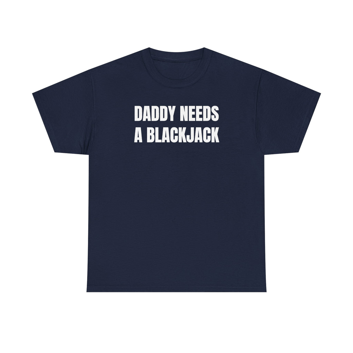 Daddy Needs A Blackjack Unisex Heavy Cotton Tee