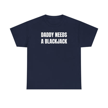 Daddy Needs A Blackjack Unisex Heavy Cotton Tee