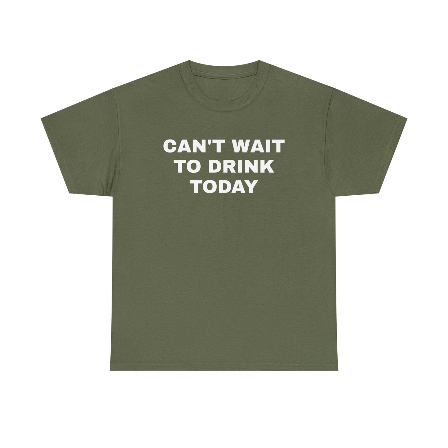 Can't Wait to Drink Today Unisex Heavy Cotton Tee