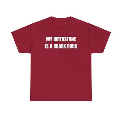 My Birthstone is a Crack Rock Unisex Heavy Cotton Tee