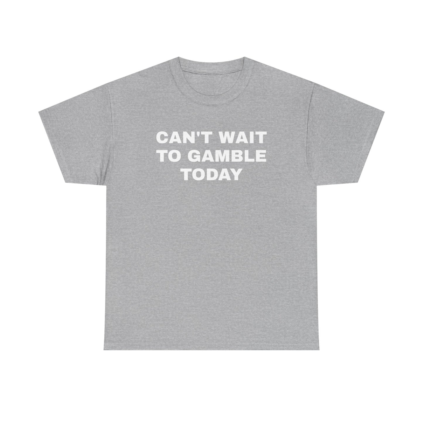Can't Wait To Gamble Today Unisex Heavy Cotton Tee