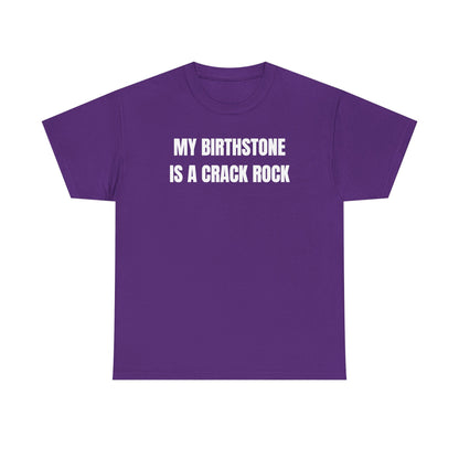 My Birthstone is a Crack Rock Unisex Heavy Cotton Tee