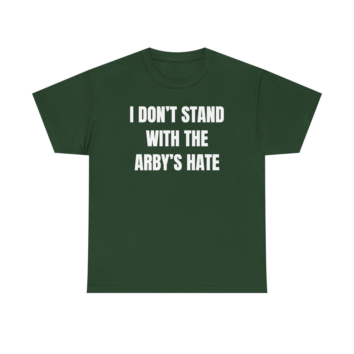 I Don't Stand With The Arby's Hate Unisex Heavy Cotton Tee
