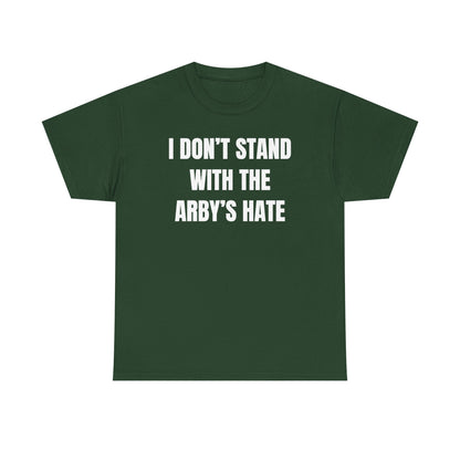 I Don't Stand With The Arby's Hate Unisex Heavy Cotton Tee
