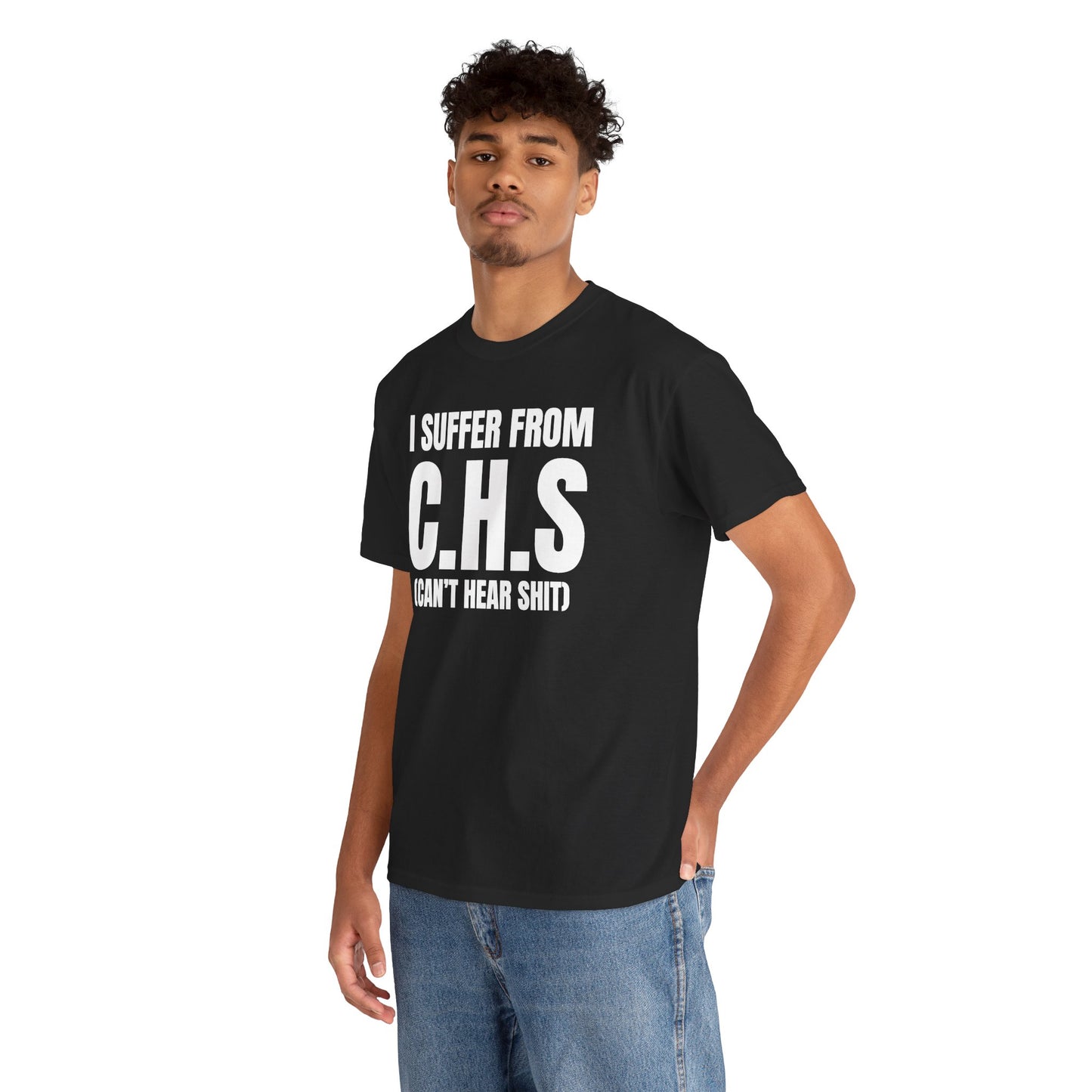 I Suffer From CHS Unisex Heavy Cotton Tee - Hearing Loss - Can't Hear - Funny Shirt - Gift for Men and Women