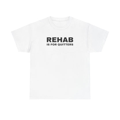 Rehab is for Quitters Unisex Heavy Cotton Tee