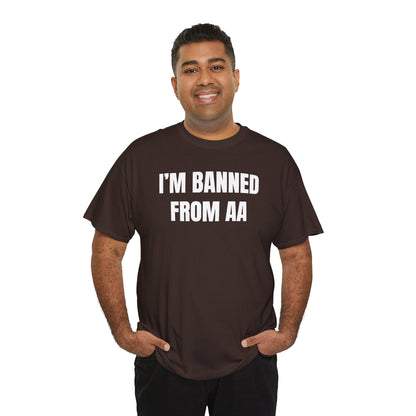 I'm Banned From AA Unisex Heavy Cotton Tee - Funny Shirt - Joke - Gift for Men and Women