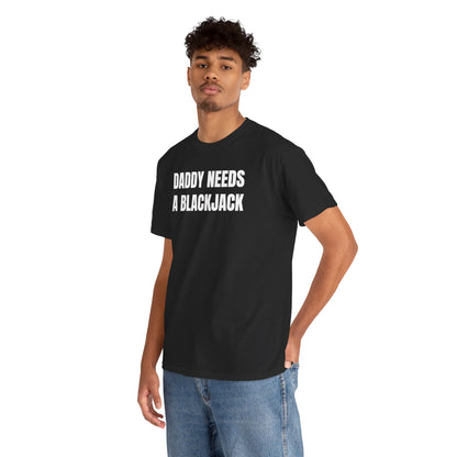 Daddy Needs A Blackjack Unisex Heavy Cotton Tee