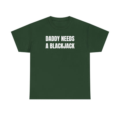 Daddy Needs A Blackjack Unisex Heavy Cotton Tee