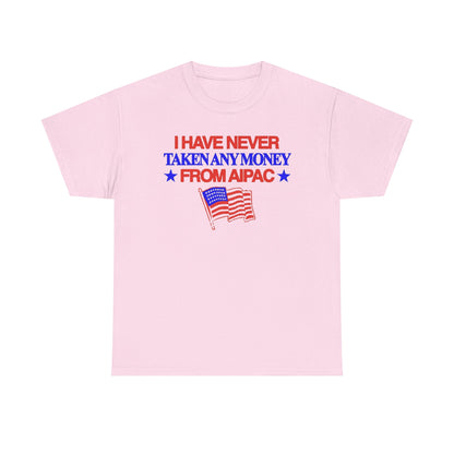 I Have Never Taken Any Money From AIPAC Unisex Heavy Cotton Tee