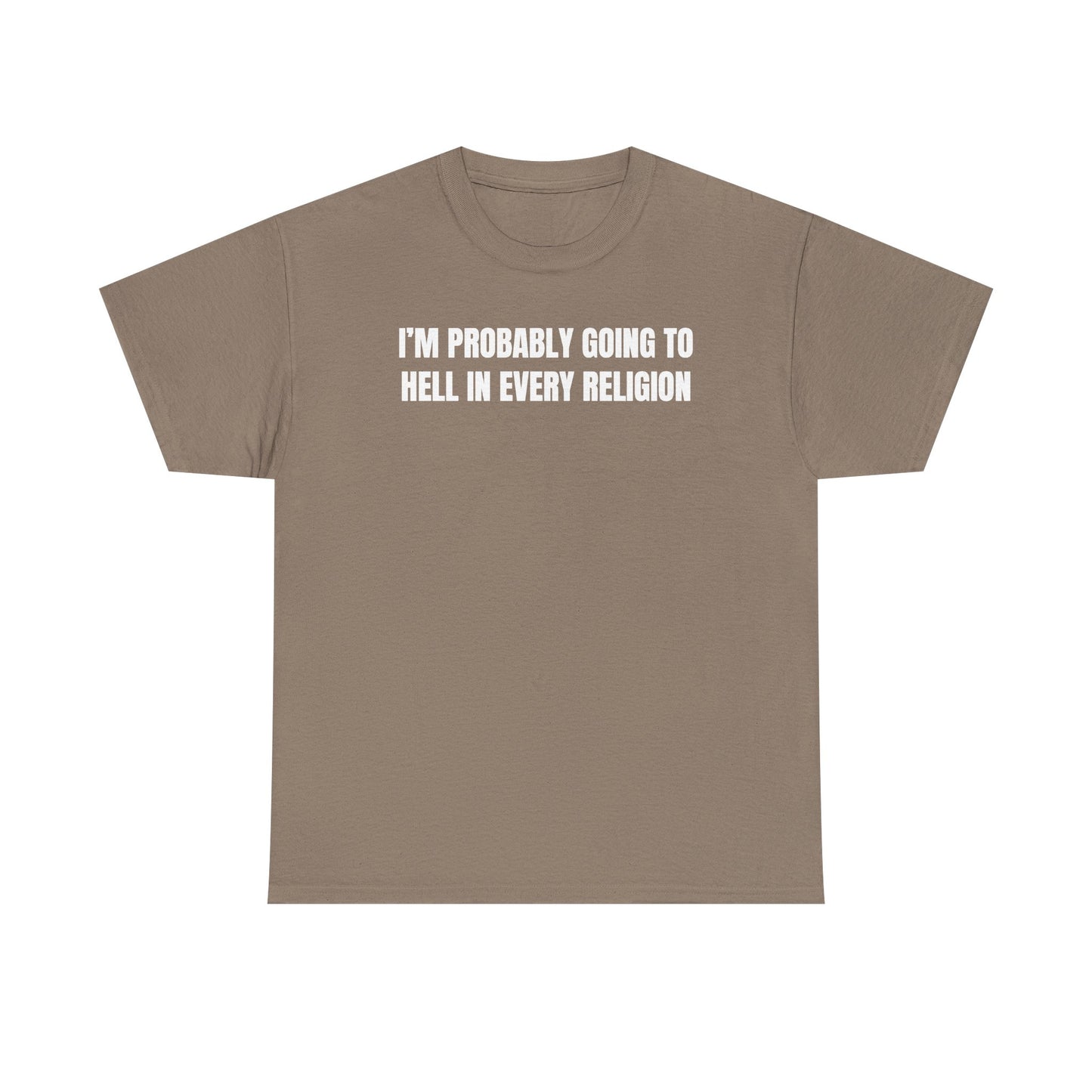 I'm Probably Going to Hell in Every Religion Unisex Heavy Cotton Tee