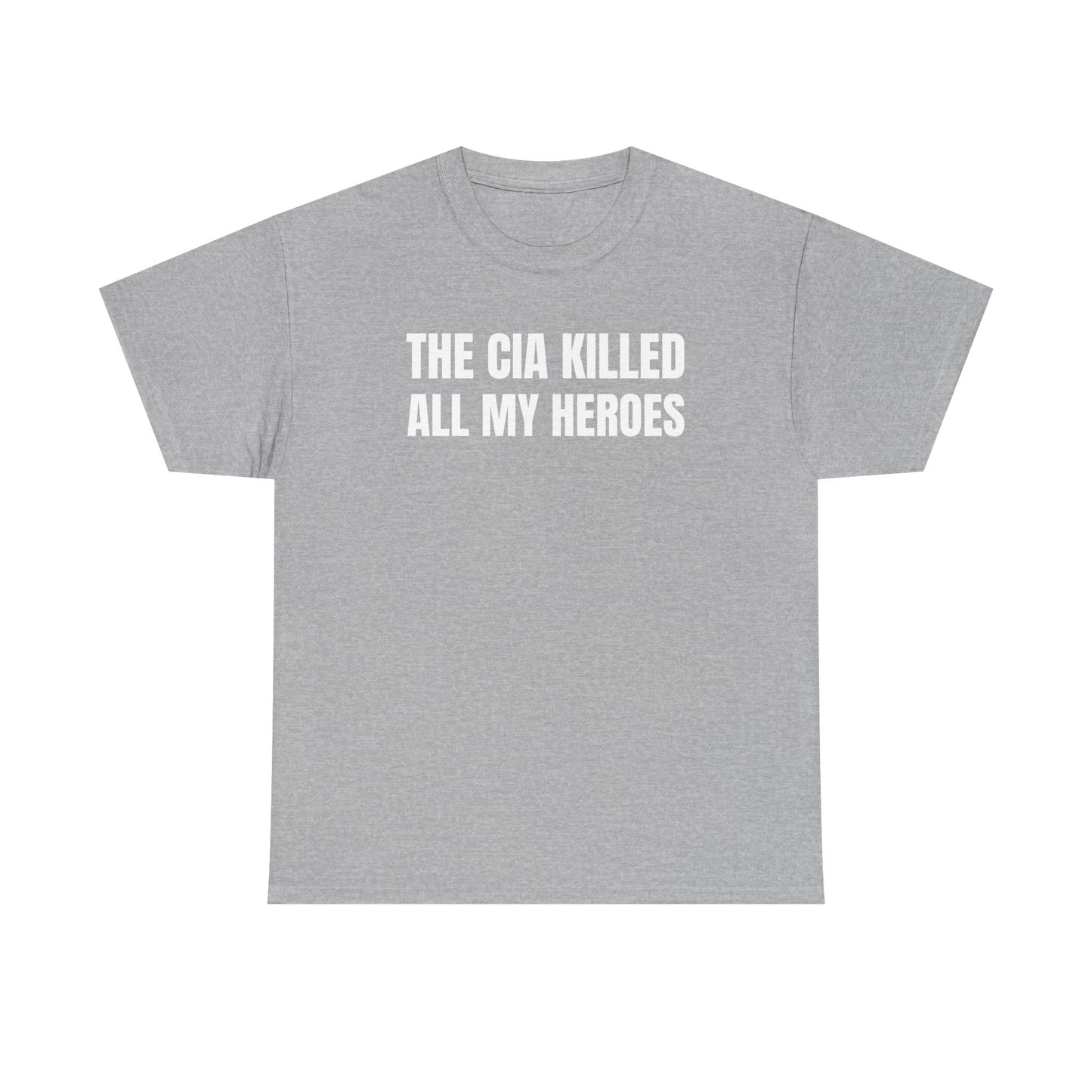 The CIA Killed All My Heroes Unisex Heavy Cotton Tee