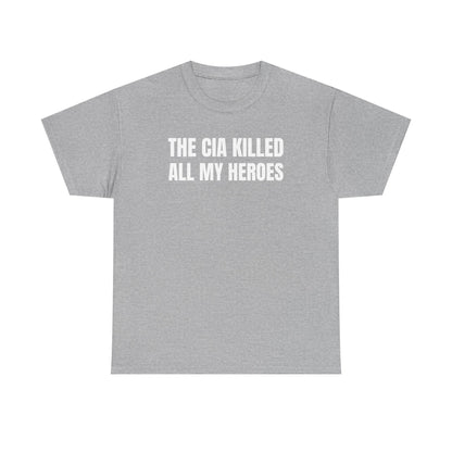 The CIA Killed All My Heroes Unisex Heavy Cotton Tee