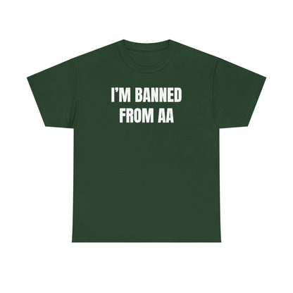 I'm Banned From AA Unisex Heavy Cotton Tee - Funny Shirt - Joke - Gift for Men and Women