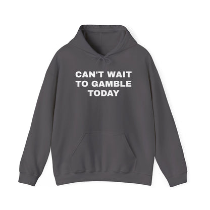 Can't Wait to Gamble Today Unisex Heavy Blend™ Hooded Sweatshirt